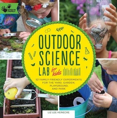Outdoor Science Lab For Kids Av Liz Lee Heinecke