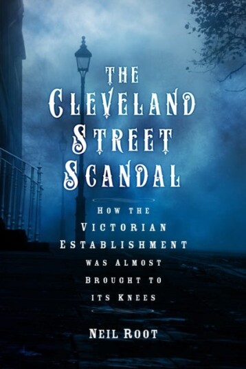 The Cleveland Street Scandal  How the Victorian Establishment was Almost Brought to its Knees