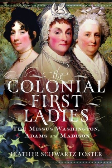 The Colonial First Ladies The Colonial First Ladies