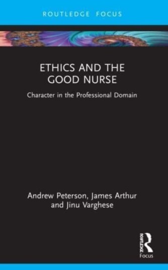 Ethics And The Good Nurse Av Andrew (University Of Birmingham Englan Peterson