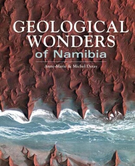 Geological Wonders Of Namibia Av Michel Detay, Anne-Marie Detay