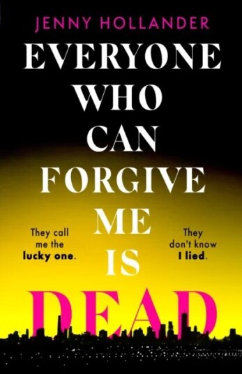 Everyone Who Can Forgive Me Is Dead Av Jenny Hollander Everyone Who Can Forgive Me Is Dead Av Jenny Hollander