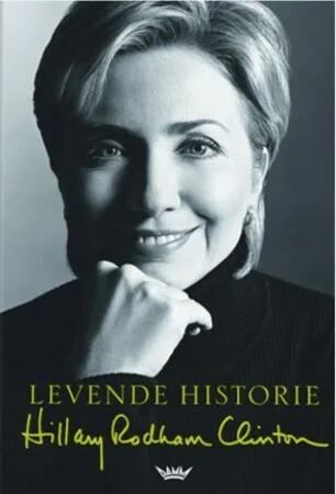 Hillary Rodham Clinton: Levende historie - En personlig beretning om liv og politikk