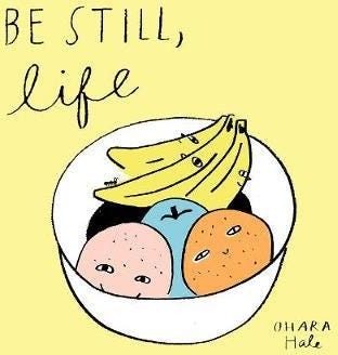 Be Still;Life Av Ohara Hale