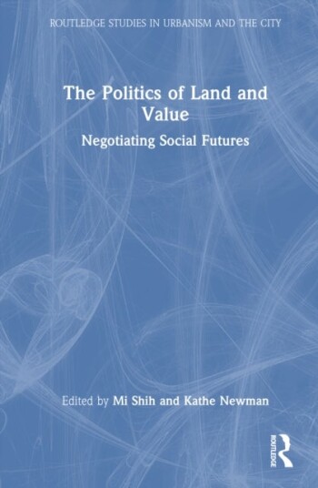 The Politics of Land and Value The Politics of Land and Value