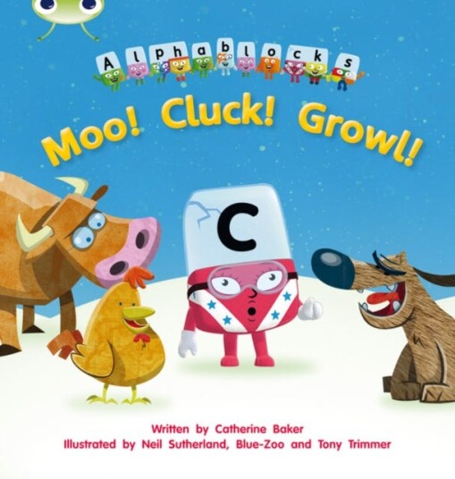 Bug Club Phonics Phase 3 Unit 10: Alphablocks Moo! Cluck! Growl! Bug Club Phonics Phase 3 Unit 10: Alphablocks Moo! Cluck! Growl!