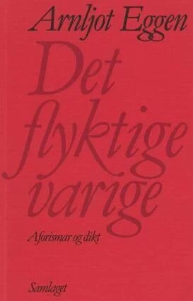 Det Flyktige Varige Av Arnljot Eggen