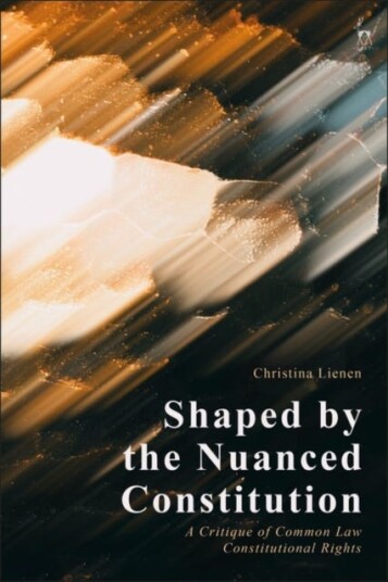 Shaped by the Nuanced Constitution  A Critique of Common Law Constitutional Rights