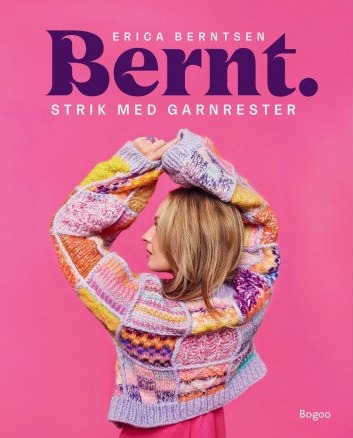 Bernt. Strikk Med Garnrester | Erica Berntsen | Språk: Dansk