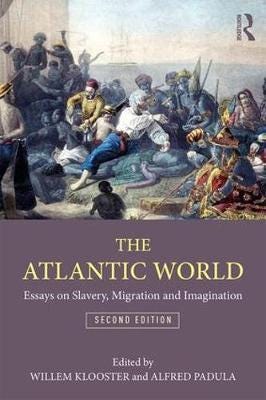 The Atlantic World Essays on Slavery, Migration, and Imagination