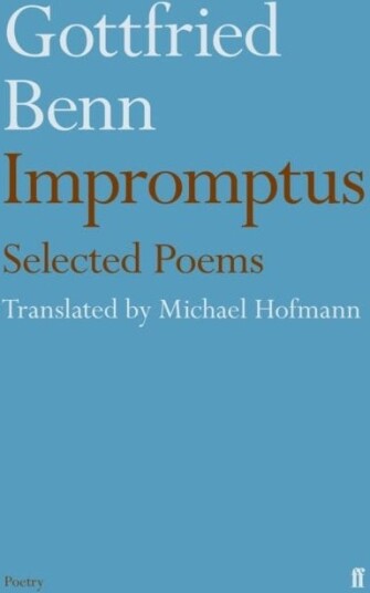 Gottfried Benn - Impromptus Av Michael Hofmann Gottfried Benn - Impromptus Av Michael Hofmann