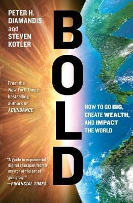 Bold How to Go Big, Create Wealth and Impact the World