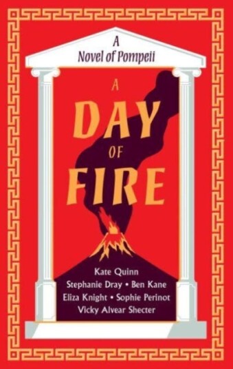 A Day of Fire A Novel of Pompeii A Day of Fire A Novel of Pompeii