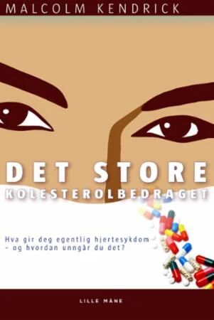 Det Store Kolesterolbedraget Av Malcolm Kendrick