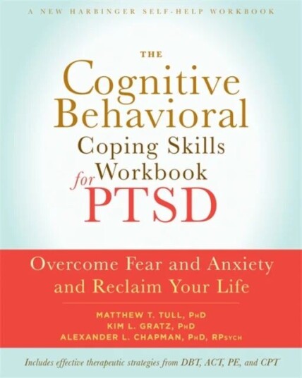 The Cognitive Behavioral Coping Skills Workbook For Ptsd Av Alexander L. Chapman, Matthew T. Phd Tull, Kim L. Gratz