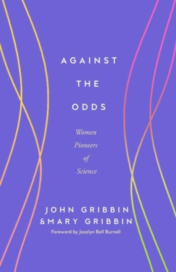Against the Odds Women Pioneers of Science Against the Odds Women Pioneers of Science