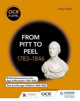Ocr A Level History: From Pitt To Peel 1783-1846 Av Mike Wells