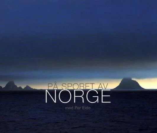 På Sporet Av Norge Av Per Eide