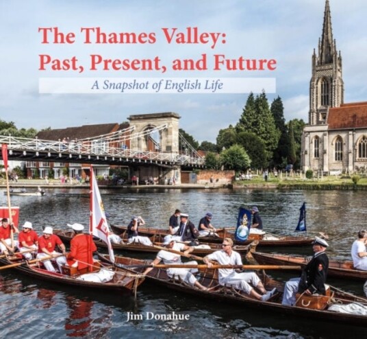 The Thames Valley: Past Present and Future A Snapshot of English Life