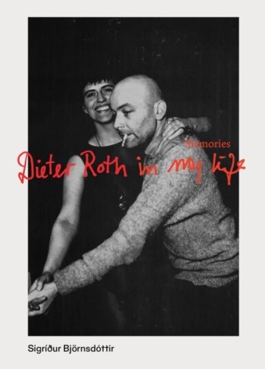 Dieter Roth in My Life