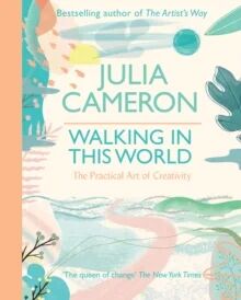 Walking In This World Av Julia Cameron Walking In This World Av Julia Cameron