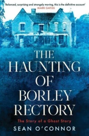 The Haunting Of Borley Rectory Av Sean O'Connor