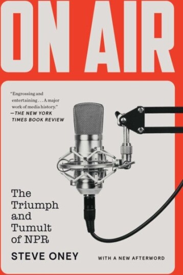 On Air The Triumph and Tumult of NPR
