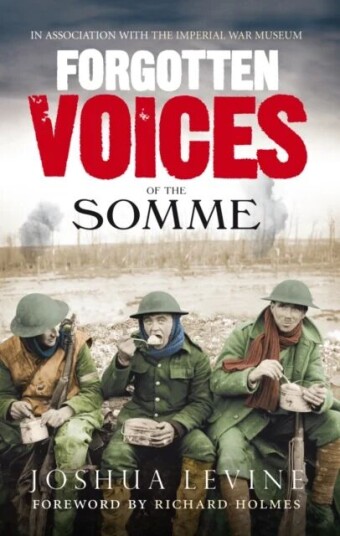 Forgotten Voices Of The Somme Av Joshua Levine
