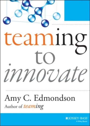 Teaming To Innovate Av Amy C. Edmondson
