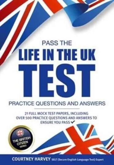 Pass The Life In The Uk Test: Practice Questions And Answers With 21 Full Mock Tests Av How2become