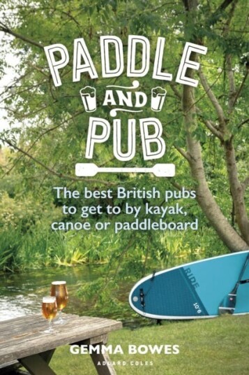 Paddle and Pub The best British pubs to get to by kayak, canoe or paddleboard