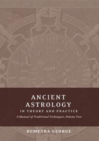 George, Demetra Ancient Astrology in Theory and Practice