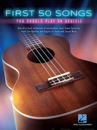 First 50 Songs You Should Play On Ukulele Av Hal Leonard Publishing Corporation