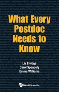 What Every Postdoc Needs To Know Av Liz (Imperial College London Uk) Elvidge, Carol (Univ Of Surrey Uk) Spencely, Emma (Ejw Solutions Ltd Uk) Williams What Every Postdoc Needs To Know Av Liz (Imperial College London Uk) Elvidge, Carol (Univ Of Surrey Uk) Spencely, Emma (Ejw Solutions Ltd Uk) Williams