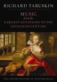 Richard Taruskin The Oxford History of Western Music: Music from the Earliest Notations to the Sixteenth Century (0195384814) Richard Taruskin The Oxford History of Western Music: Music from the Earliest Notations to the Sixteenth Century (0195384814)