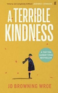 Browning Wroe, Jo A Terrible Kindness (0571368298)