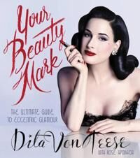 Your Beauty Mark Av Dita Von Teese