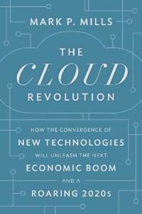 The Cloud Revolution Av Mark P. Mills The Cloud Revolution Av Mark P. Mills