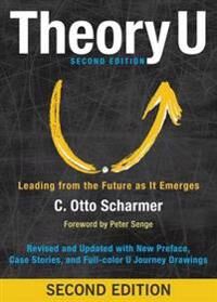 Theory U: Leading From The Future As It Emerges Av Scharmer