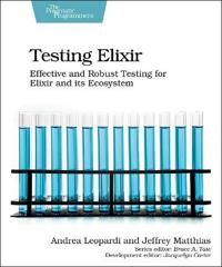 Testing Elixir Av Andrea Leopardi, Jeffrey Matthias Testing Elixir Av Andrea Leopardi, Jeffrey Matthias