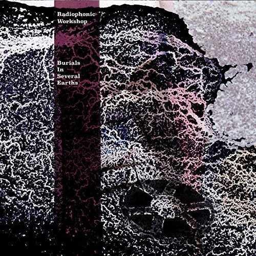 The Radiophonic Workshop Burial In Several Earths CD