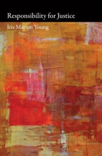 Responsibility For Justice Av Iris Marion Young, Martha Nussbaum