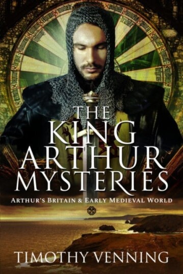 The King Arthur Mysteries Arthur's Britain and Early Medieval World The King Arthur Mysteries Arthur's Britain and Early Medieval World