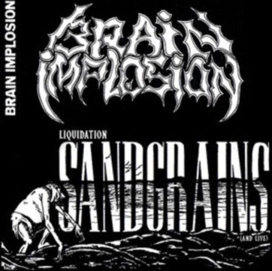 Brain Implosion Liquidation Sandgrains (And Live) CD Brain Implosion Liquidation Sandgrains (And Live) CD