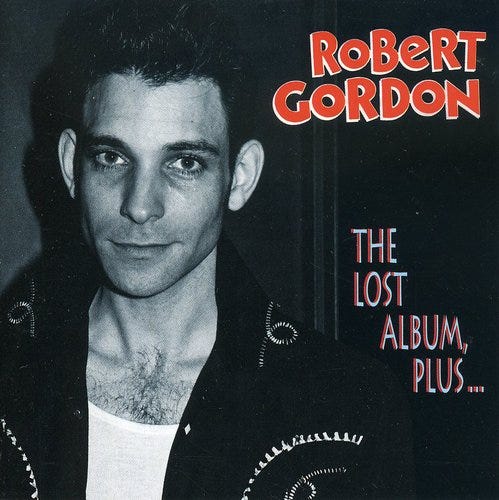 Robert Gordon Lost Album ... Plus CD Robert Gordon Lost Album ... Plus CD