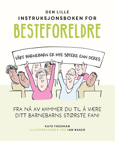 Den lille instruksjonsboken for besteforeldre Den lille instruksjonsboken for besteforeldre