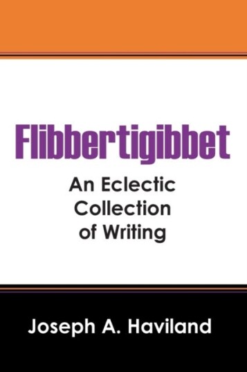 Flibbertigibbet An Eclectic Collection of Writing Flibbertigibbet An Eclectic Collection of Writing