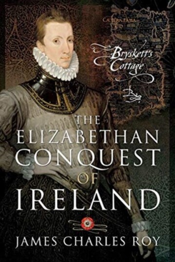 The Elizabethan Conquest Of Ireland Av James Charles Roy