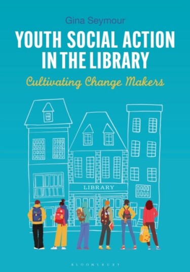 Youth Social Action in the Library Cultivating Change Makers