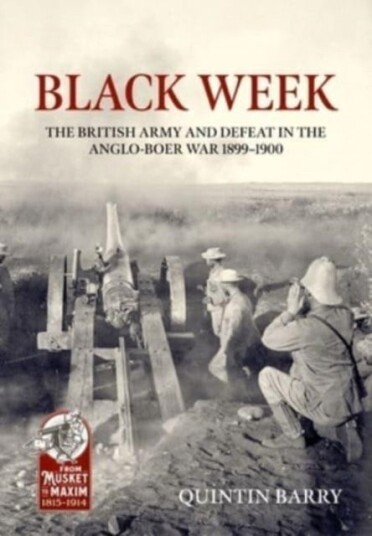 Black Week The British Army and Defeat in the AngloBoer War 18991900 Black Week The British Army and Defeat in the AngloBoer War 18991900